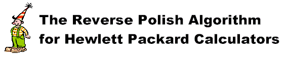The Reverse Polish Algorithm for Hewlett
Packard Calculators
